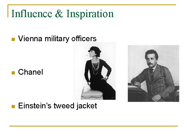 Influence & Inspiration n Vienna military officers n Chanel n Einstein’s tweed jacket 