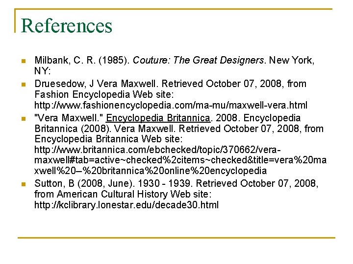 References n n Milbank, C. R. (1985). Couture: The Great Designers. New York, NY: