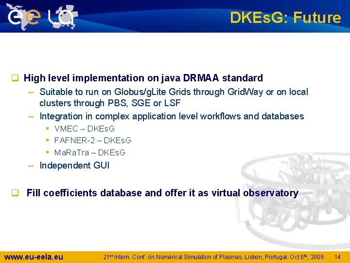 DKEs. G: Future q High level implementation on java DRMAA standard – Suitable to