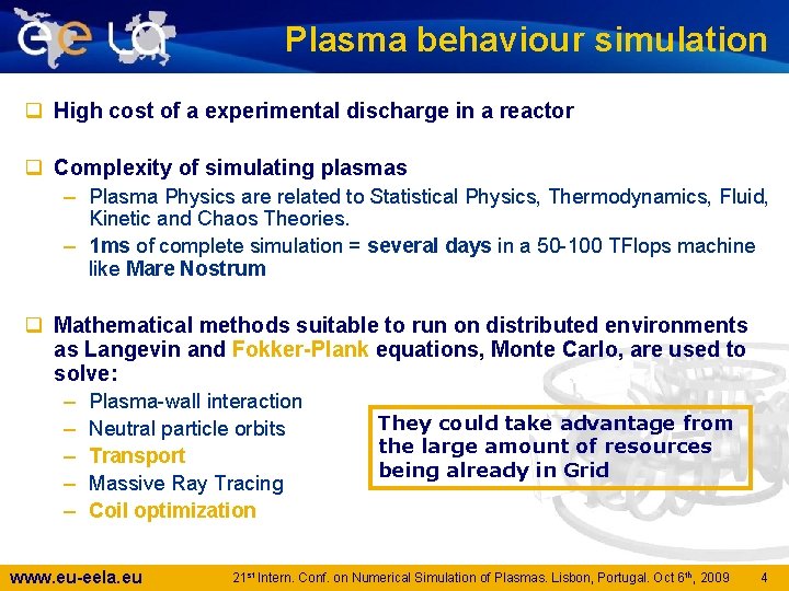 Plasma behaviour simulation q High cost of a experimental discharge in a reactor q
