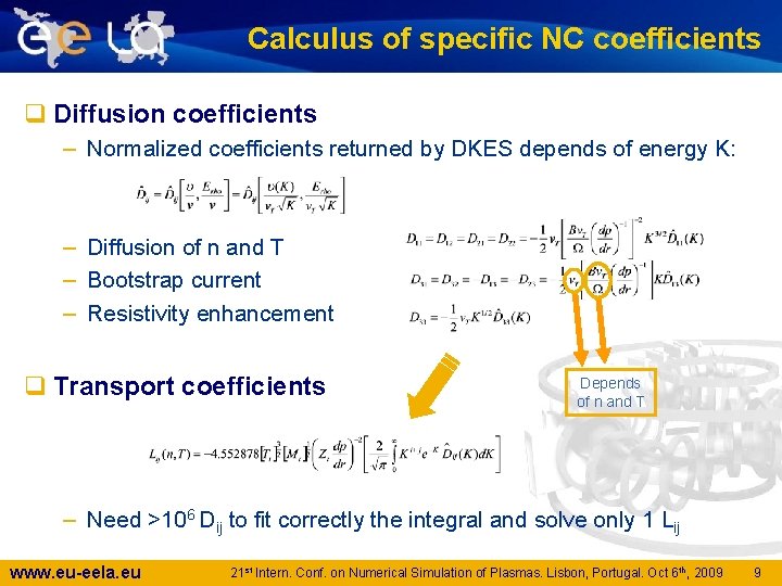 Calculus of specific NC coefficients q Diffusion coefficients – Normalized coefficients returned by DKES