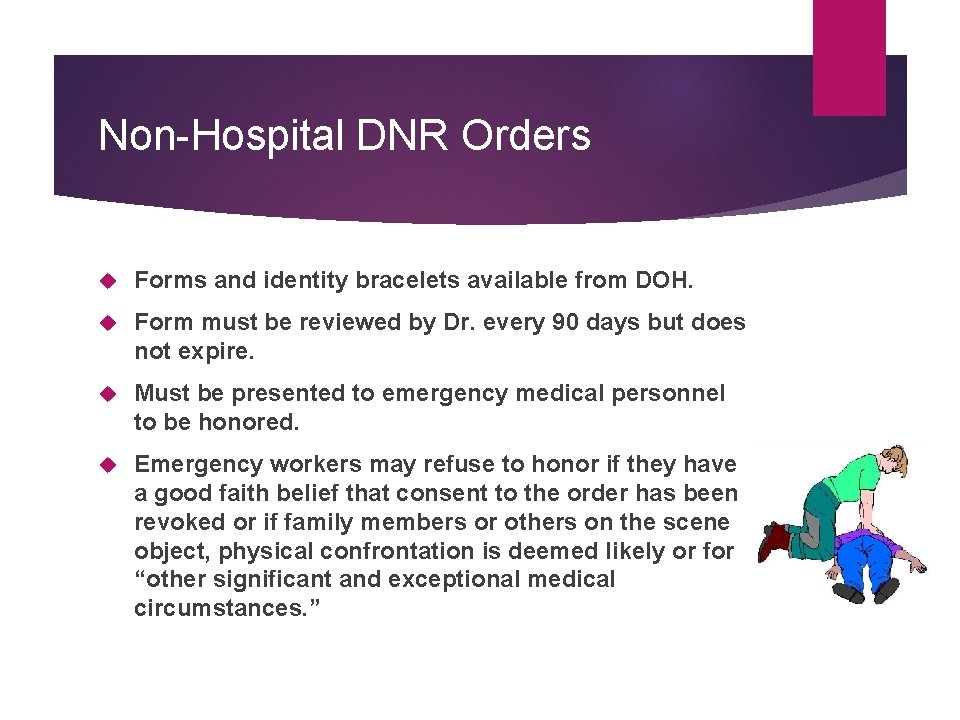 Non-Hospital DNR Orders Forms and identity bracelets available from DOH. Form must be reviewed
