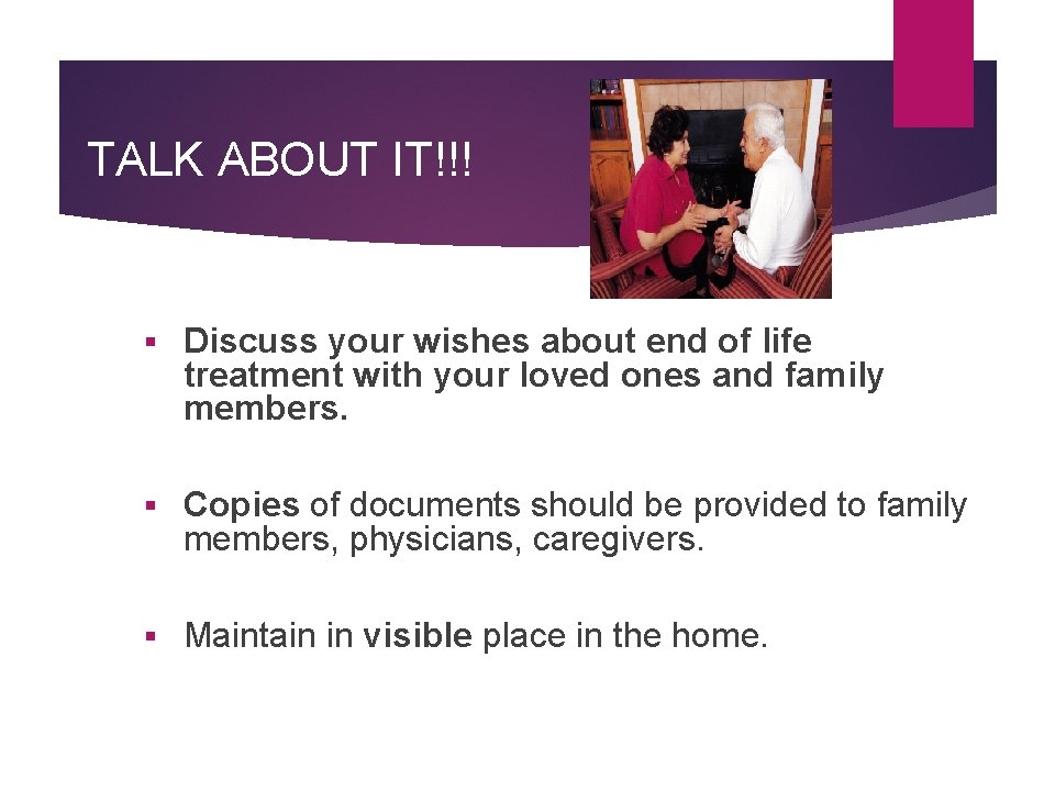 TALK ABOUT IT!!! Discuss your wishes about end of life treatment with your loved