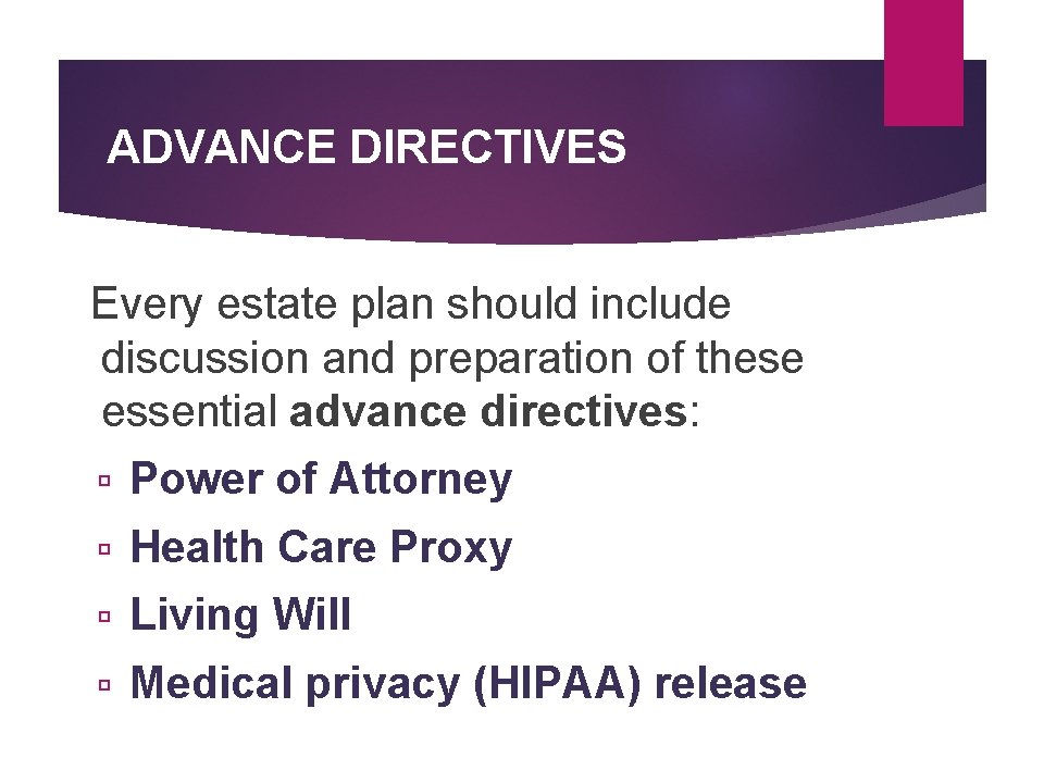 ADVANCE DIRECTIVES Every estate plan should include discussion and preparation of these essential advance ADVANCE DIRECTIVES Every estate plan should include discussion and preparation of these essential advance