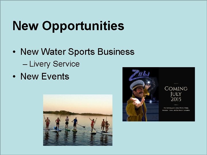 New Opportunities • New Water Sports Business – Livery Service • New Events 