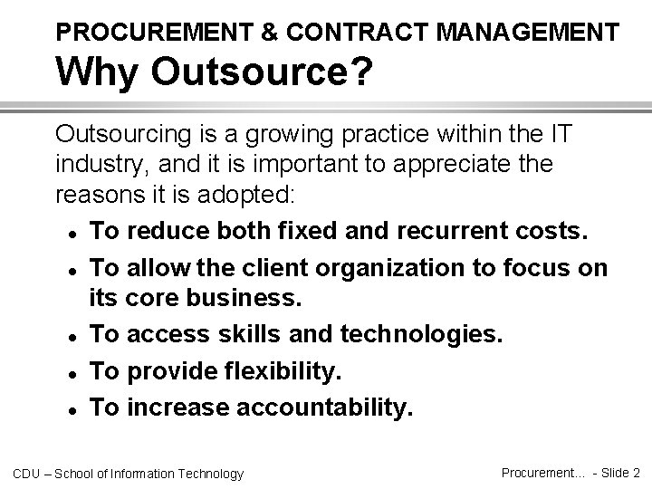 PROCUREMENT & CONTRACT MANAGEMENT Why Outsource? Outsourcing is a growing practice within the IT