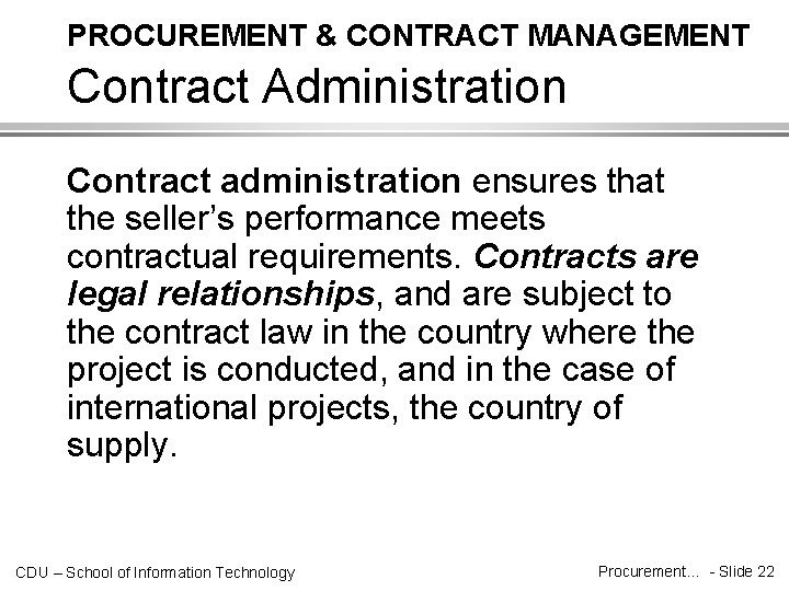 PROCUREMENT & CONTRACT MANAGEMENT Contract Administration Contract administration ensures that the seller’s performance meets