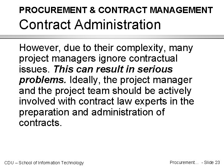 PROCUREMENT & CONTRACT MANAGEMENT Contract Administration However, due to their complexity, many project managers