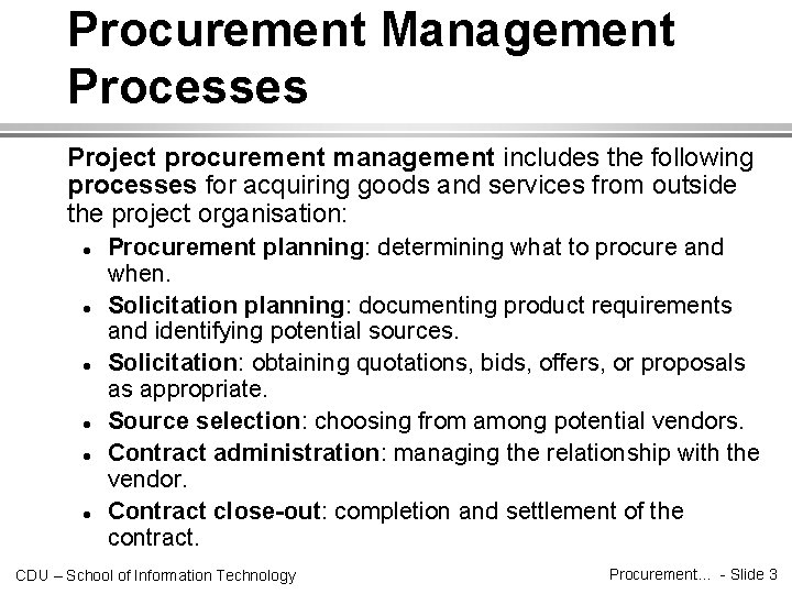 Procurement Management Processes Project procurement management includes the following processes for acquiring goods and