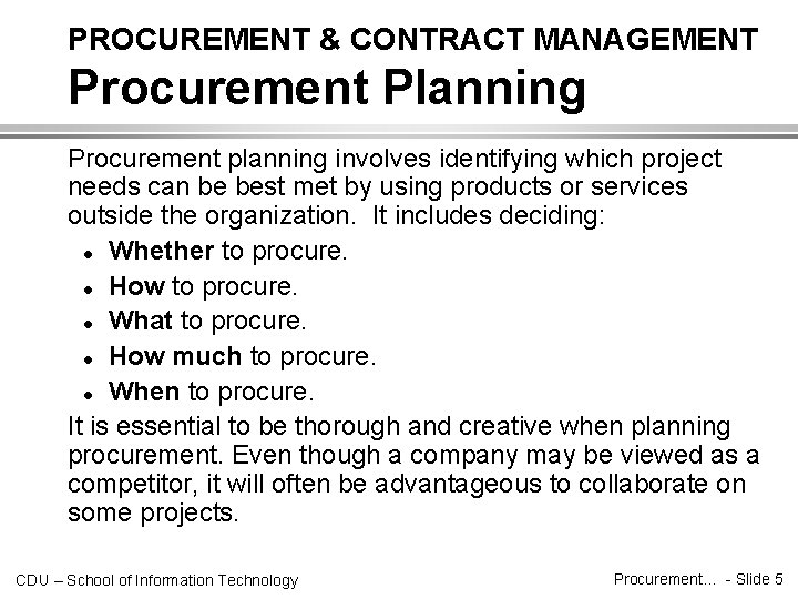 PROCUREMENT & CONTRACT MANAGEMENT Procurement Planning Procurement planning involves identifying which project needs can