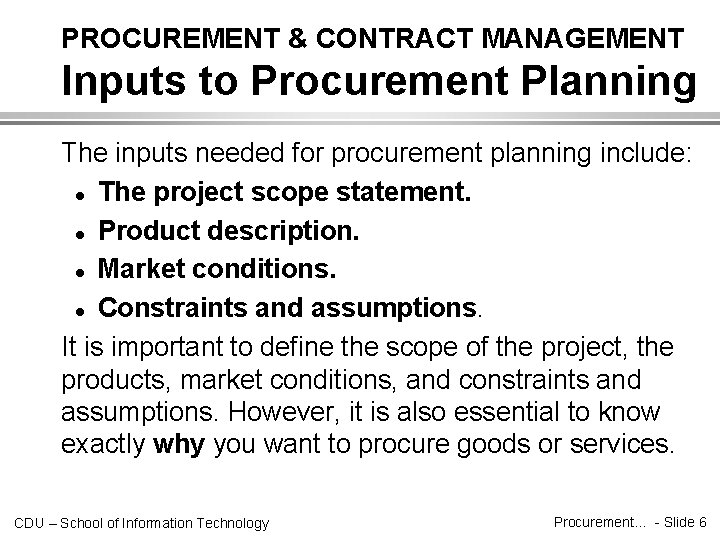 PROCUREMENT & CONTRACT MANAGEMENT Inputs to Procurement Planning The inputs needed for procurement planning