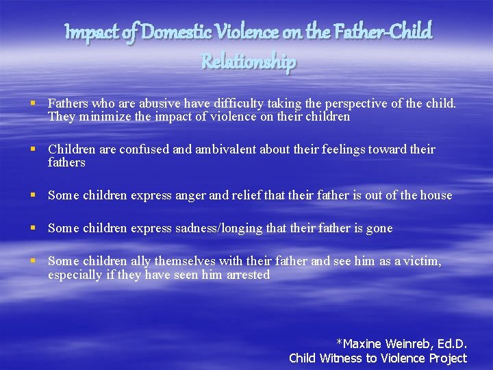 Impact of Domestic Violence on the Father-Child Relationship § Fathers who are abusive have