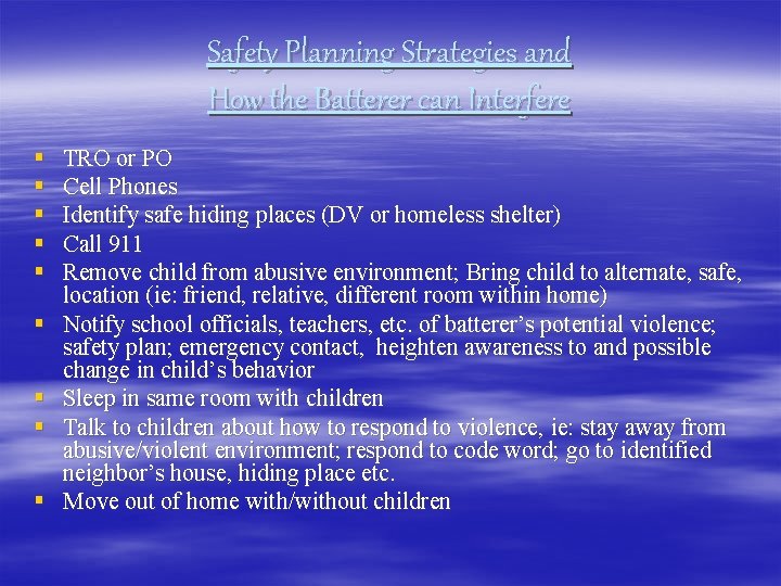 Safety Planning Strategies and How the Batterer can Interfere § § § § §