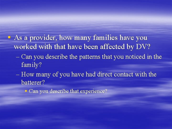 § As a provider, how many families have you worked with that have been