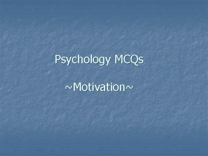 Psychology MCQs ~Motivation~ 