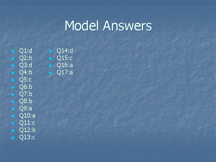 Model Answers n n n n Q 1: d Q 2: b Q 3: