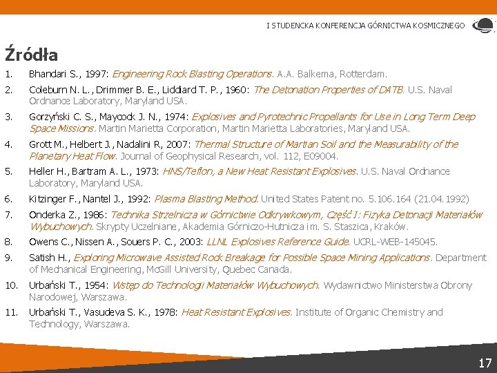 I STUDENCKA KONFERENCJA GÓRNICTWA KOSMICZNEGO Źródła 1. Bhandari S. , 1997: Engineering Rock Blasting