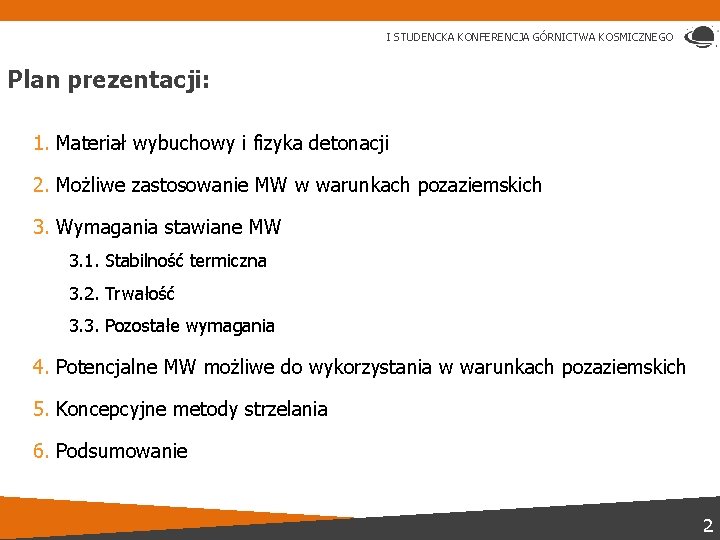 I STUDENCKA KONFERENCJA GÓRNICTWA KOSMICZNEGO Plan prezentacji: 1. Materiał wybuchowy i fizyka detonacji 2.