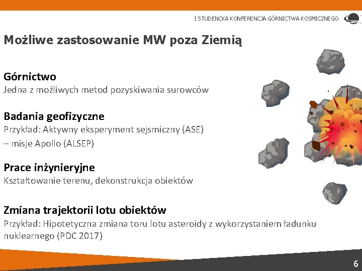 I STUDENCKA KONFERENCJA GÓRNICTWA KOSMICZNEGO Możliwe zastosowanie MW poza Ziemią Górnictwo Jedna z możliwych