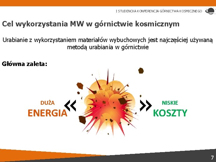 I STUDENCKA KONFERENCJA GÓRNICTWA KOSMICZNEGO Cel wykorzystania MW w górnictwie kosmicznym Urabianie z wykorzystaniem