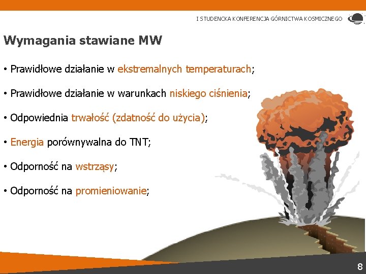 I STUDENCKA KONFERENCJA GÓRNICTWA KOSMICZNEGO Wymagania stawiane MW • Prawidłowe działanie w ekstremalnych temperaturach;