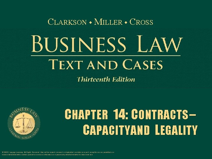 CLARKSON MILLER CROSS CHAPTER 14: CONTRACTS – CAPACITY AND LEGALITY © 2015 Cengage Learning.