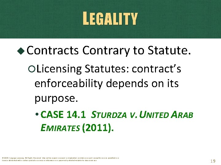 LEGALITY Contracts Contrary to Statute. Licensing Statutes: contract’s enforceability depends on its purpose. •