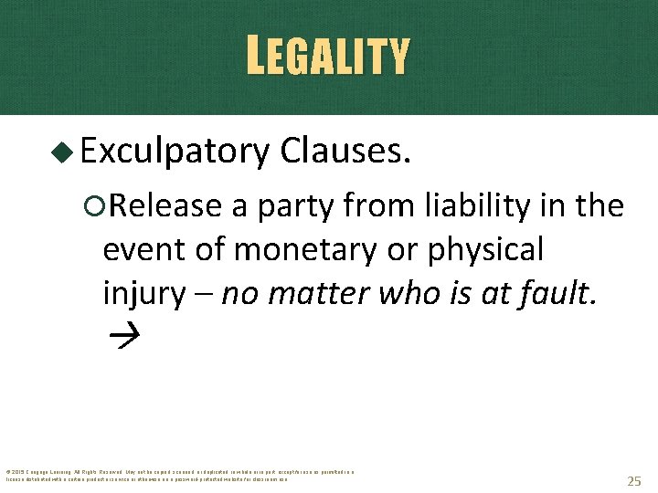 LEGALITY Exculpatory Clauses. Release a party from liability in the event of monetary or