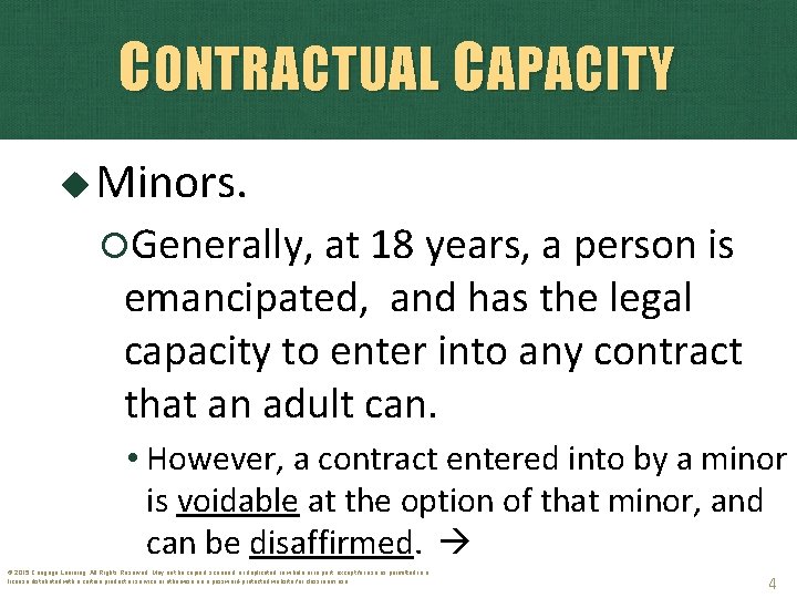 CONTRACTUAL CAPACITY Minors. Generally, at 18 years, a person is emancipated, and has the