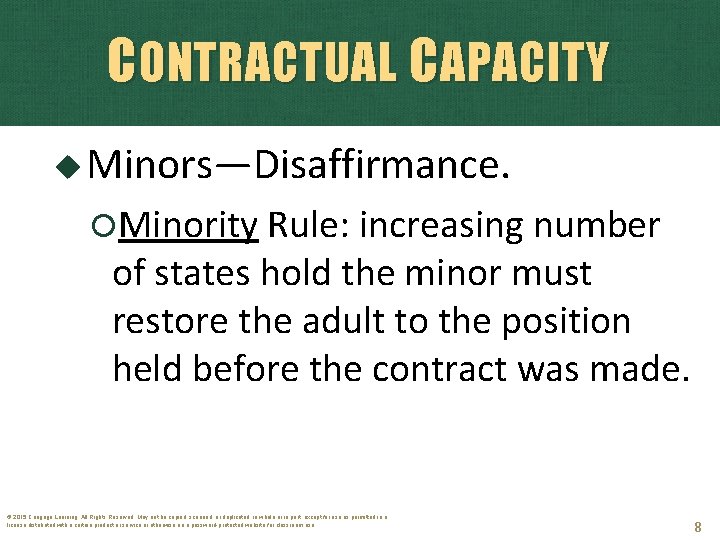 CONTRACTUAL CAPACITY Minors—Disaffirmance. Minority Rule: increasing number of states hold the minor must restore