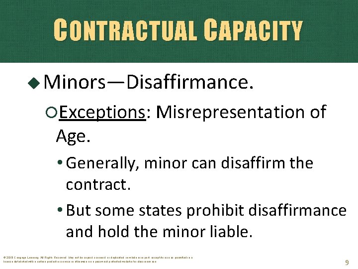 CONTRACTUAL CAPACITY Minors—Disaffirmance. Exceptions: Misrepresentation of Age. • Generally, minor can disaffirm the contract.