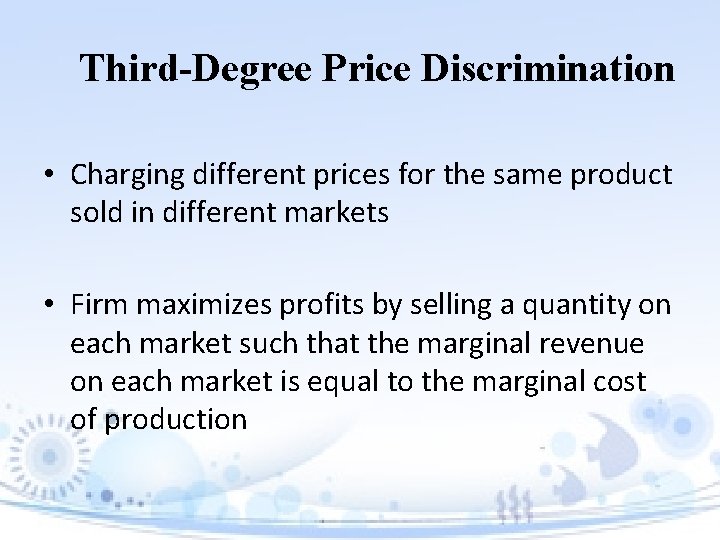 Third-Degree Price Discrimination • Charging different prices for the same product sold in different