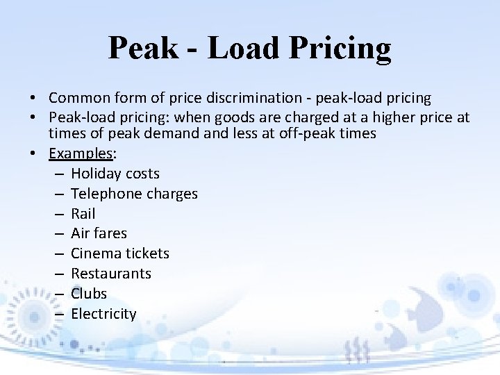 Peak - Load Pricing • Common form of price discrimination - peak-load pricing •