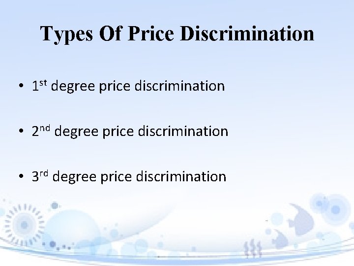 Types Of Price Discrimination • 1 st degree price discrimination • 2 nd degree