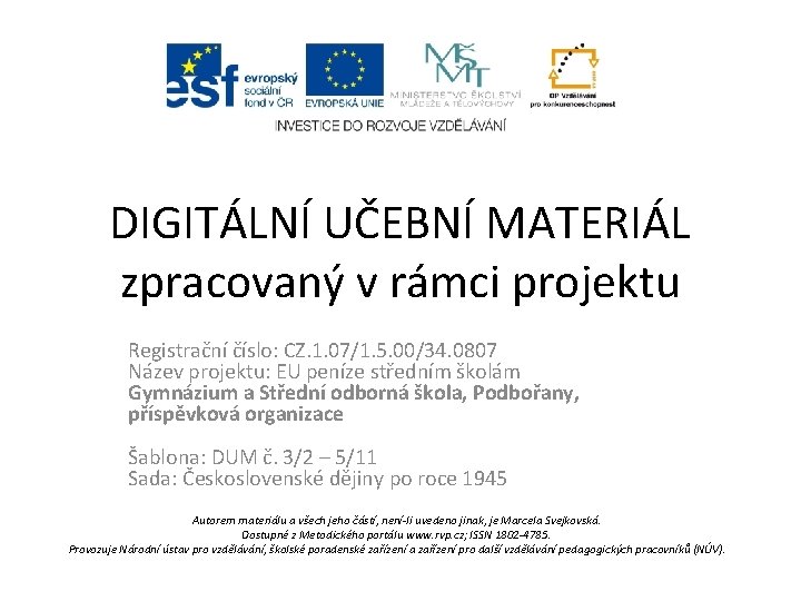 DIGITÁLNÍ UČEBNÍ MATERIÁL zpracovaný v rámci projektu Registrační číslo: CZ. 1. 07/1. 5. 00/34.
