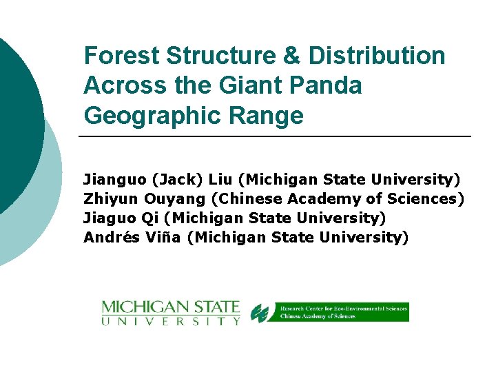 Forest Structure & Distribution Across the Giant Panda Geographic Range Jianguo (Jack) Liu (Michigan