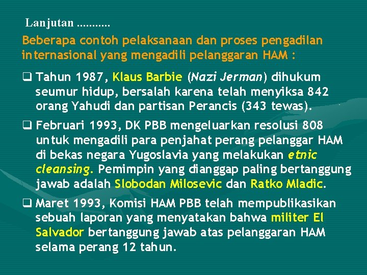 Lanjutan. . . Beberapa contoh pelaksanaan dan proses pengadilan internasional yang mengadili pelanggaran HAM