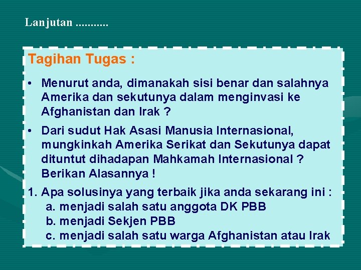 Lanjutan. . . Tagihan Tugas : • Menurut anda, dimanakah sisi benar dan salahnya