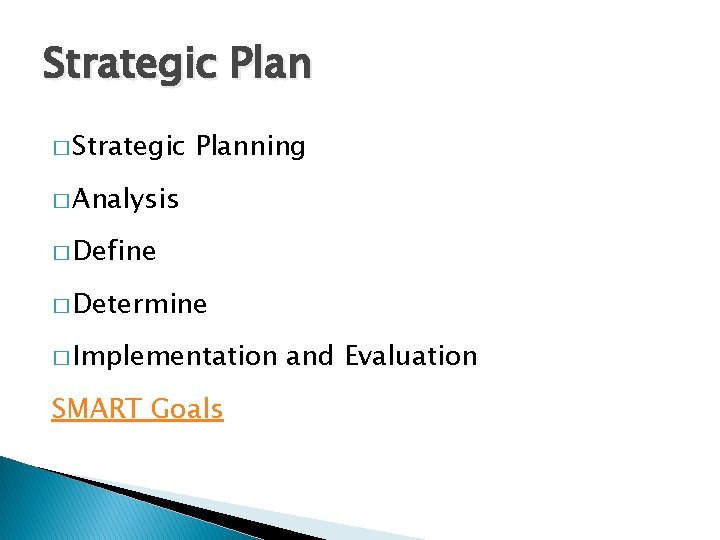 Strategic Plan � Strategic Planning � Analysis � Define � Determine � Implementation SMART