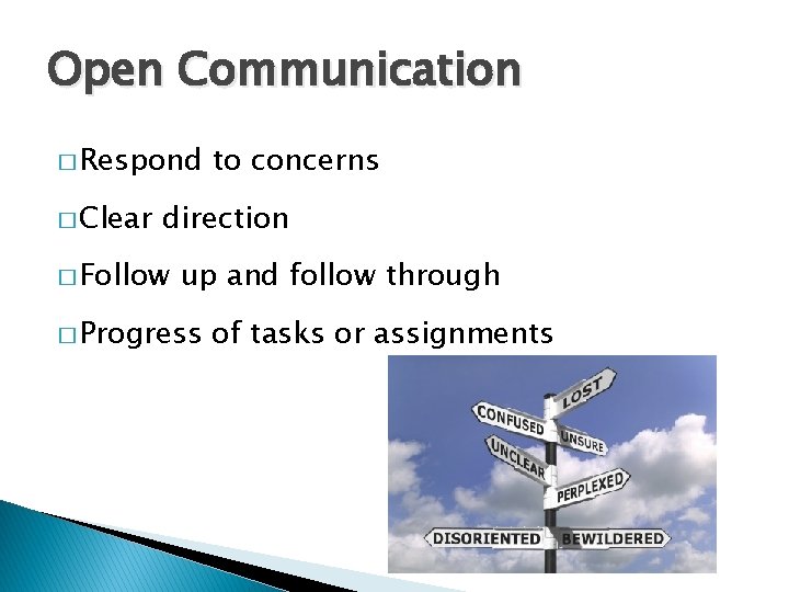 Open Communication � Respond � Clear to concerns direction � Follow up and follow