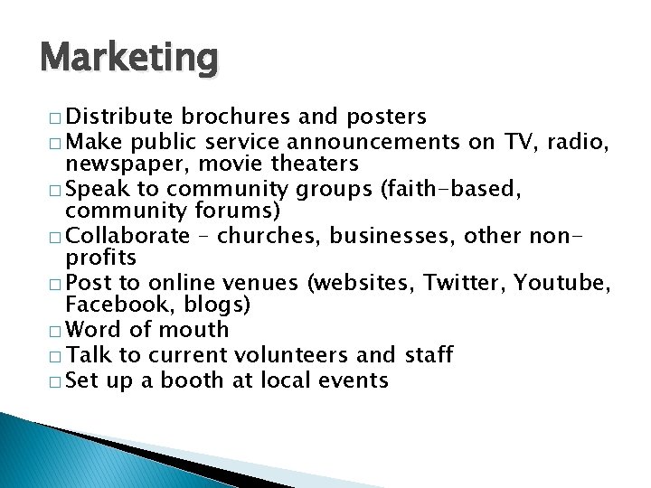 Marketing � Distribute brochures and posters � Make public service announcements on TV, radio,