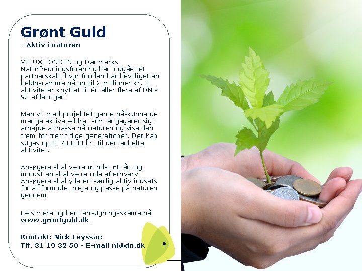 3 Grønt Guld - Aktiv i naturen VELUX FONDEN og Danmarks Naturfredningsforening har indgået
