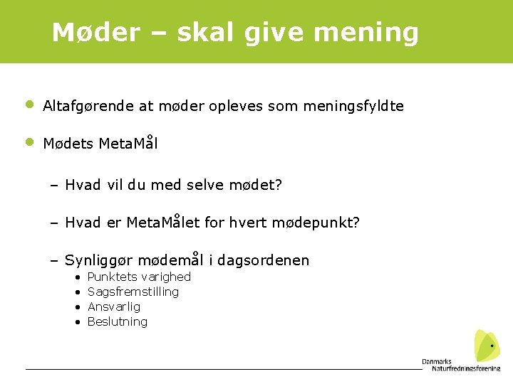 Møder – skal give mening • Altafgørende at møder opleves som meningsfyldte • Mødets