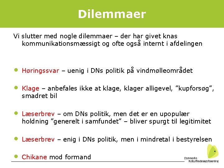 Dilemmaer 49 Vi slutter med nogle dilemmaer – der har givet knas kommunikationsmæssigt og