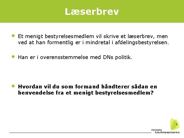 Læserbrev • • • Et menigt bestyrelsesmedlem vil skrive et læserbrev, men ved at