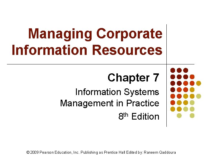 Managing Corporate Information Resources Chapter 7 Information Systems Management in Practice 8 th Edition
