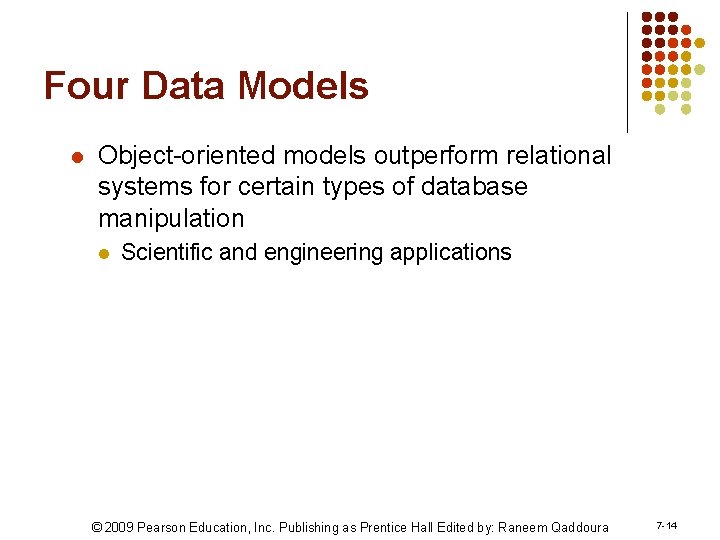 Four Data Models l Object-oriented models outperform relational systems for certain types of database