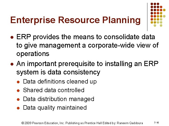 Enterprise Resource Planning l l ERP provides the means to consolidate data to give