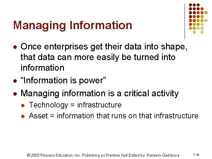 Managing Information l l l Once enterprises get their data into shape, that data