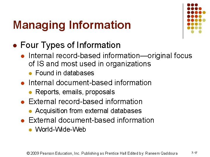 Managing Information l Four Types of Information l Internal record-based information—original focus of IS